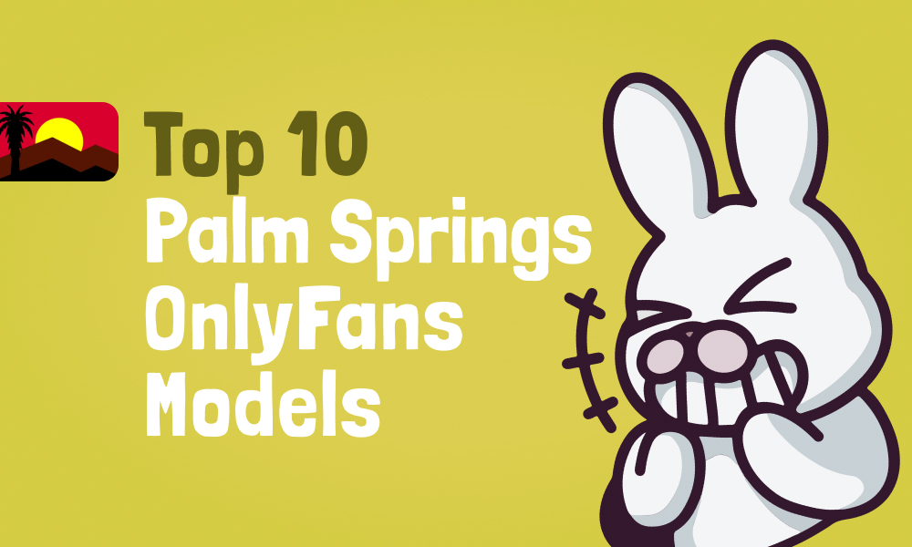 Top 10 Palm Springs OnlyFans Models In [current_year]