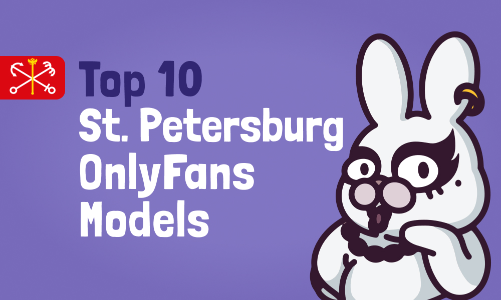 Top 10 St. Petersburg OnlyFans Models In 2024