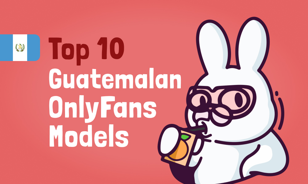 Top 10 Guatemalan OnlyFans Models In [current_year]