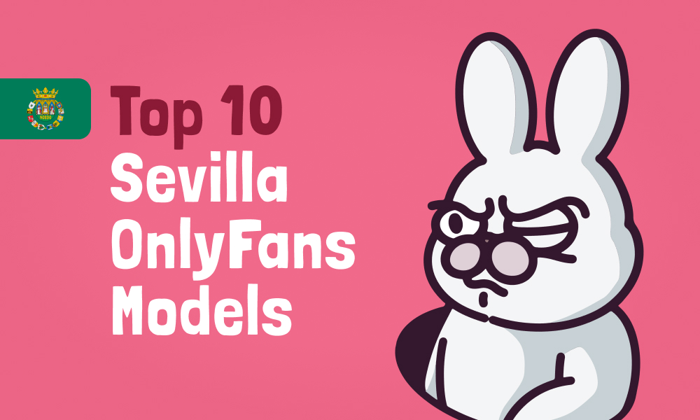 Top 10 Sevilla OnlyFans Models In [current_year]