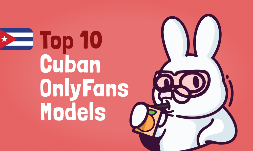 Top 10 Cuban OnlyFans Models In 2024