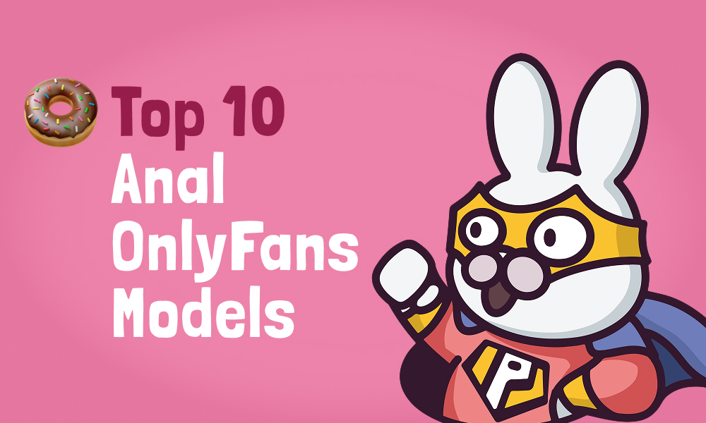 Top 10 Anal OnlyFans Models In [current_year]