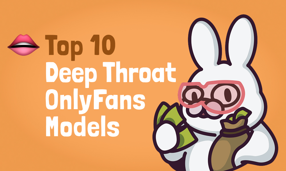 Top 10 Deep Throat OnlyFans Models In [current_year]