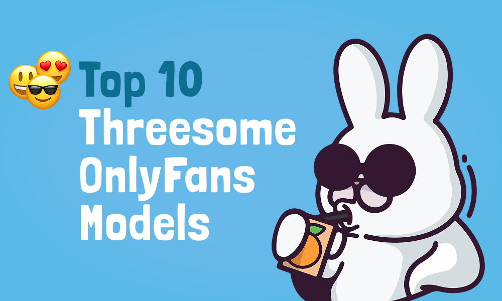 Top 10 Threesome OnlyFans Models In [current_year]