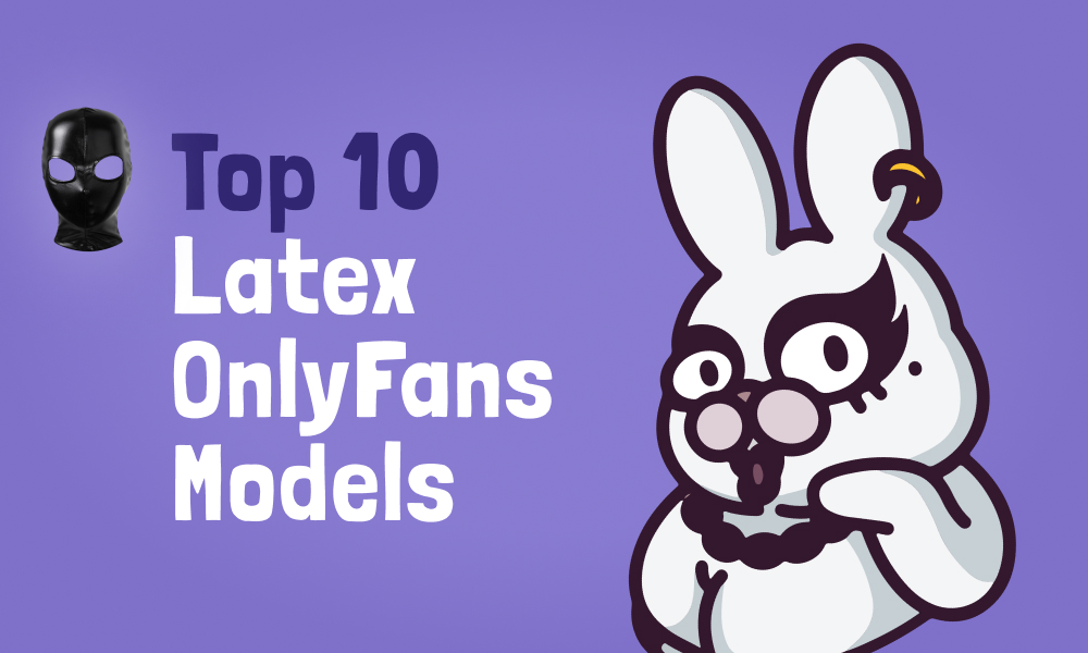 Top 10 Latex OnlyFans Models In [current_year]