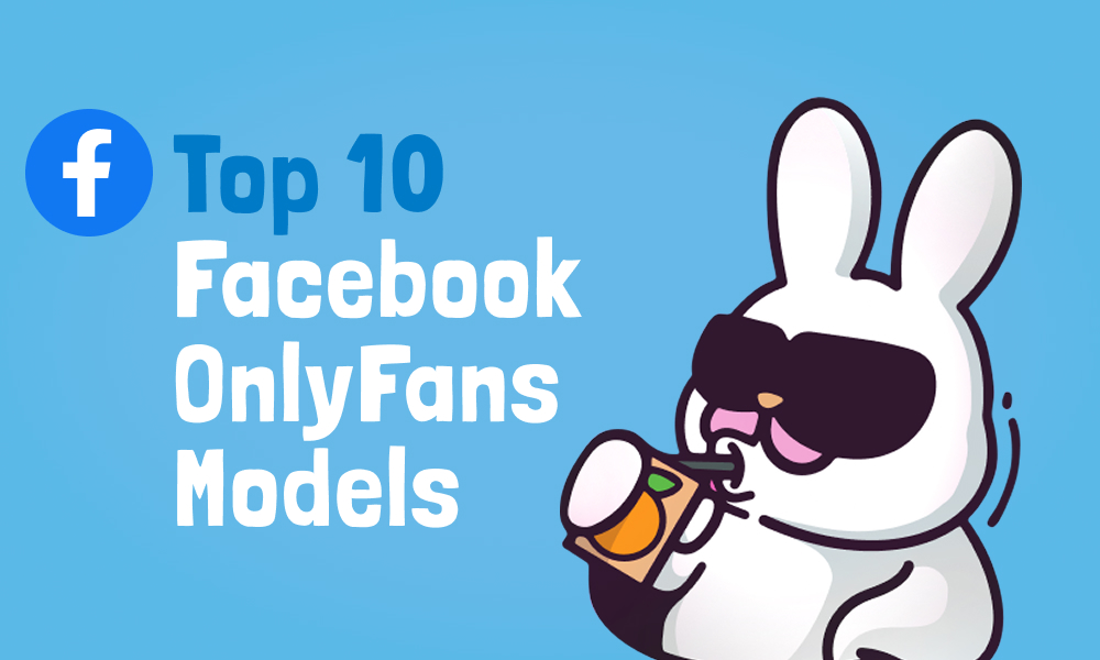 Top 10 Facebook OnlyFans Models In [current_year]