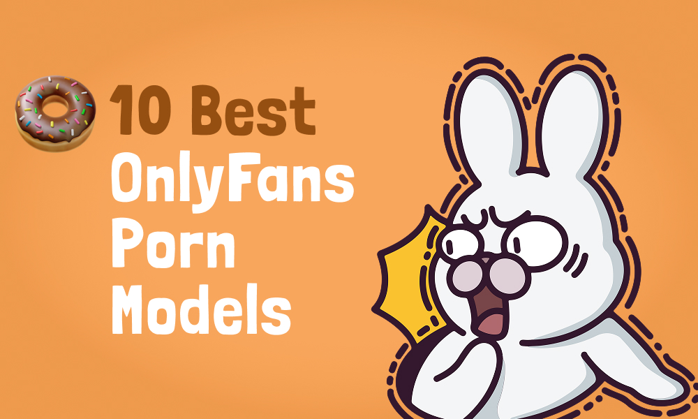 10 Best Onlyfans Porn Models In [current_year]