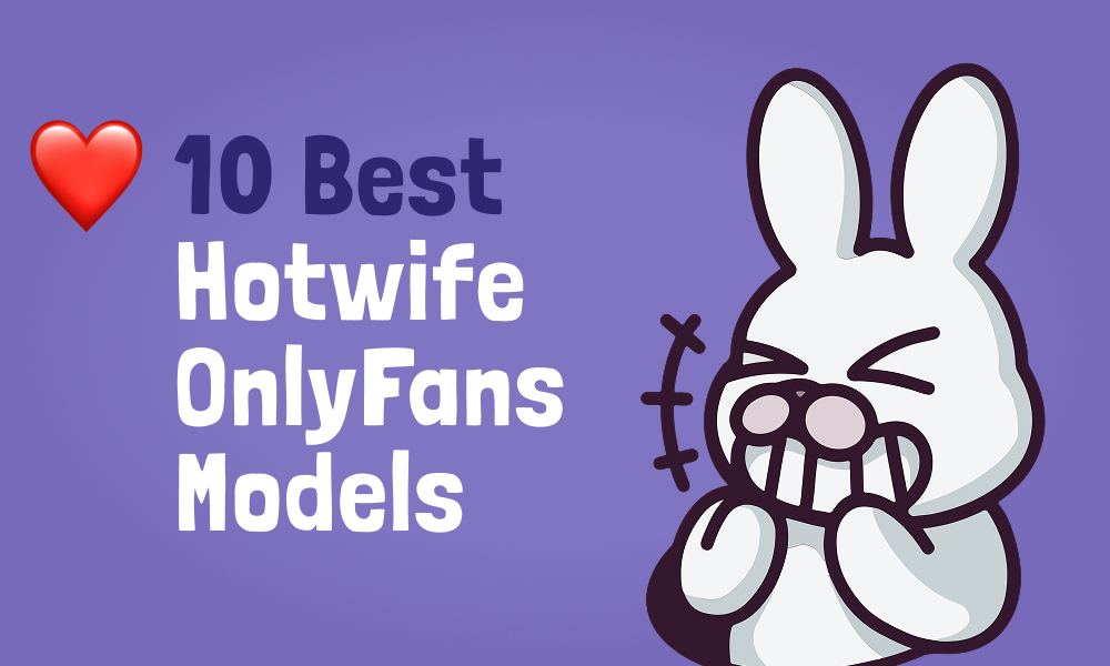 10 Best Hotwife OnlyFans Models In [current_year]