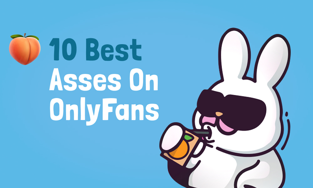 10 Best Asses On OnlyFans In [current_year]