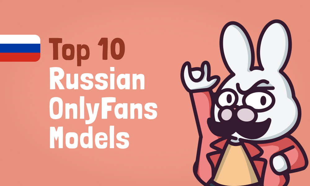 Top 10 Russian OnlyFans Models In 2024