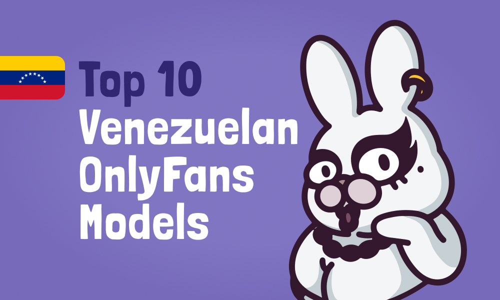 Top 10 Venezuelan OnlyFans Models In [current_year]