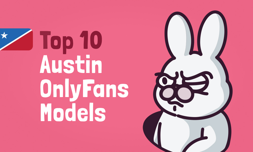 Top 10 Austin OnlyFans Models In [current_year]