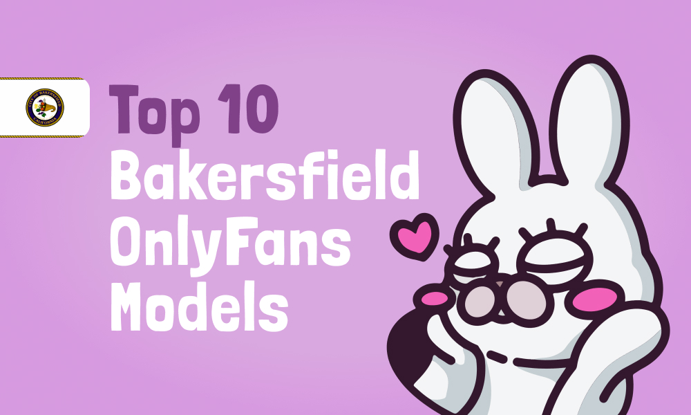 Top 10 Bakersfield OnlyFans Models In [current_year]