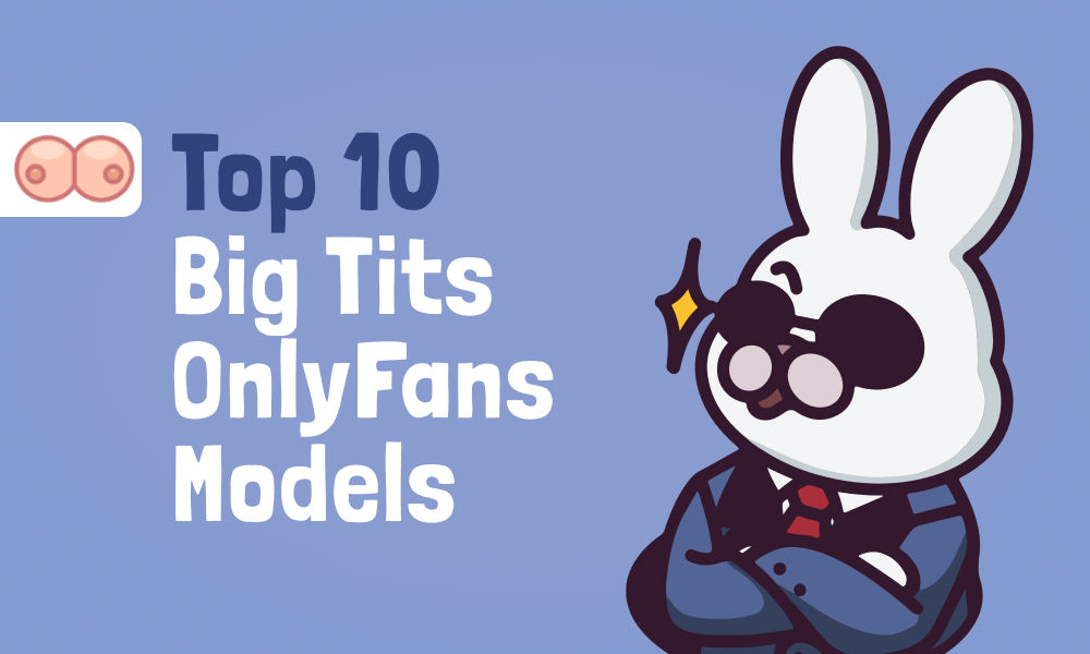 Top 10 Big Tits OnlyFans Models In [current_year]