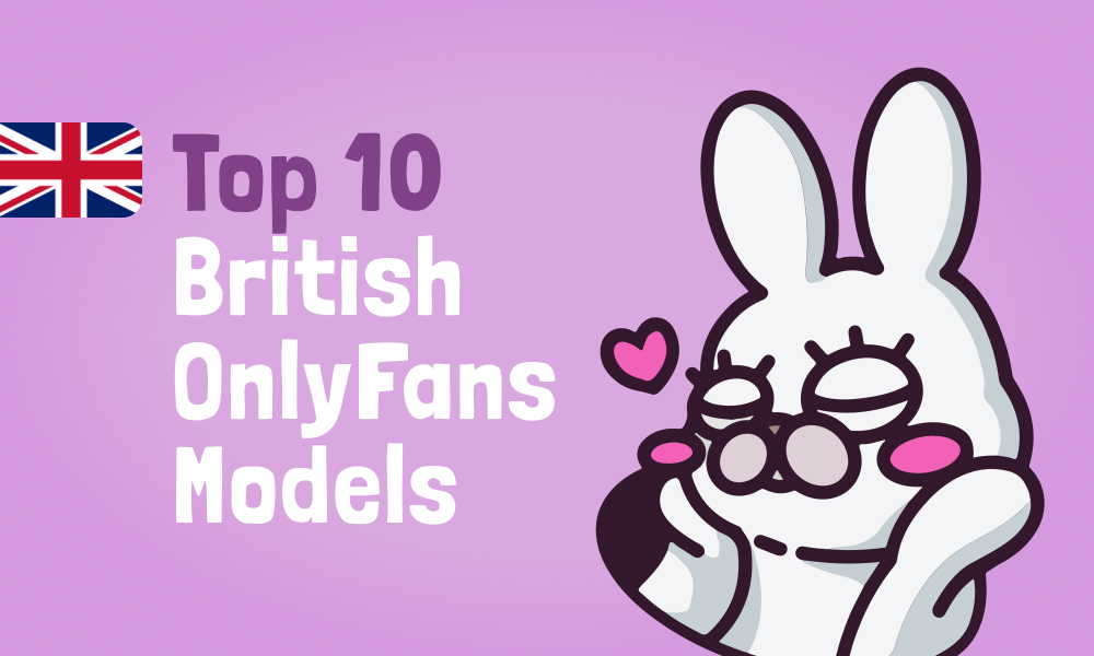 Top 10 British OnlyFans Models In [current_year]