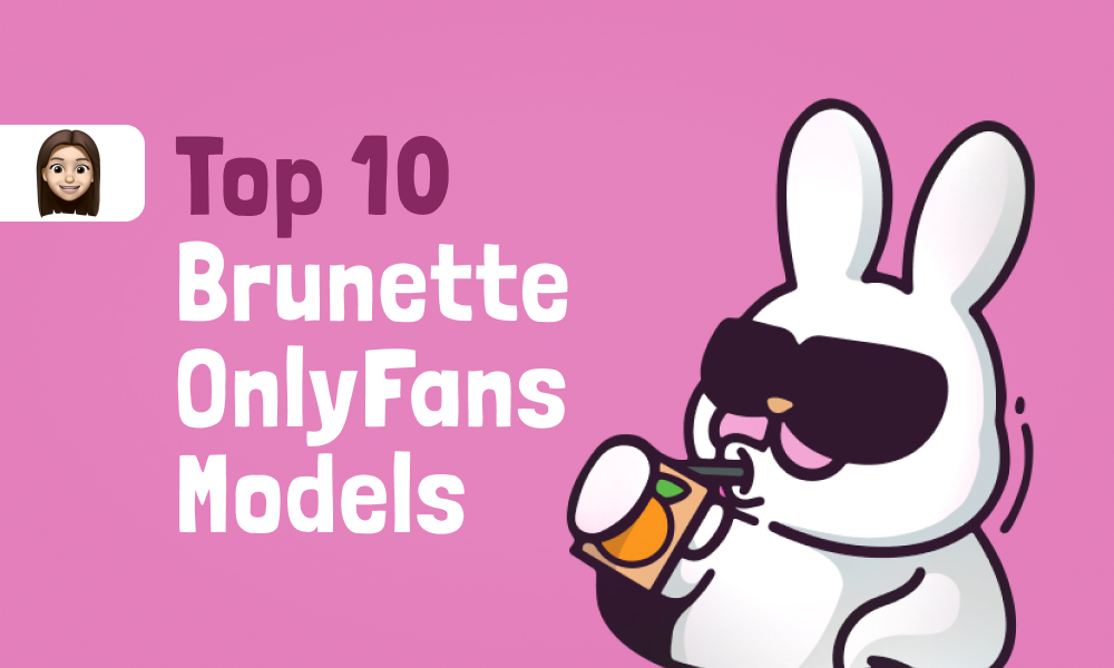 Top 10 Brunette OnlyFans Models In [current_year]