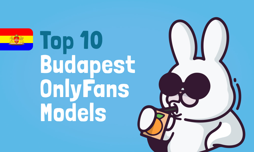 Top 10 Budapest OnlyFans Models In [current_year]