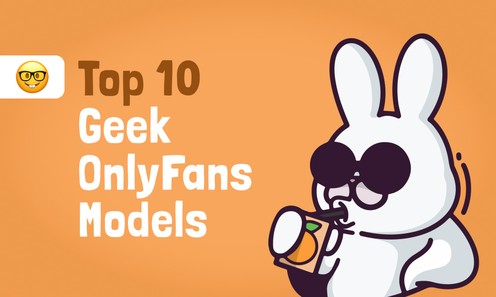Top 10 Geek OnlyFans Models In [current_year]